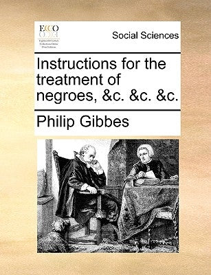 Instructions for the Treatment of Negroes, &C. &C. &C. Paperback Gale Ecco, Print Editions
