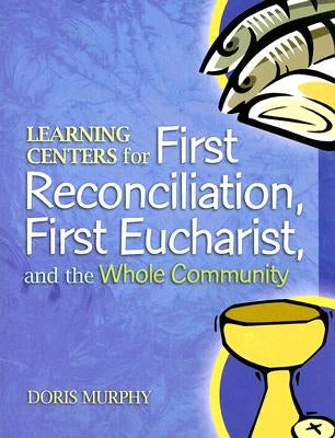 Learning Centers for First Reconcilation, First Eucharist, and the Whole Community Paperback Twenty-Third Publications