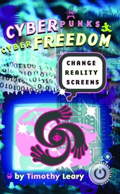 Cyberpunks Cyberfreedom: Change Reality Screens Paperback Ronin Publishing (CA)