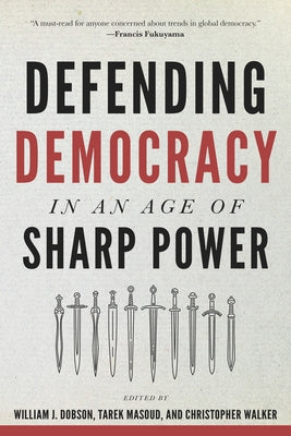 Defending Democracy in an Age of Sharp Power Paperback Johns Hopkins University Press