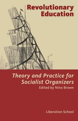 Revolutionary Education: Theory and Practice for Socialist Organizers: Theory Paperback Liberation Media