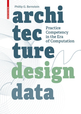Architecture Design Data: Practice Competency in the Era of Computation Birkhauser