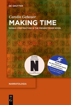 Making Time: World Construction in the Present-Tense Novel Paperback de Gruyter