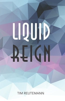 Liquid Reign Paperback Independently Published