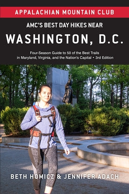 Amc's Best Day Hikes Near Washington, D.C.: Four-Season Guide to 50 of the Best Trails in Maryland, Virginia, and the Nation's Capital Paperback Appalachian Mountain Club