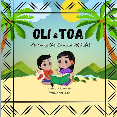 Oli & Toa Learning Samoan Alphabets: Simple, Easy and Fun to Read Paperback Independently Published