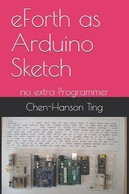 eForth as Arduino Sketch: no extra Programmer Paperback Independently Published