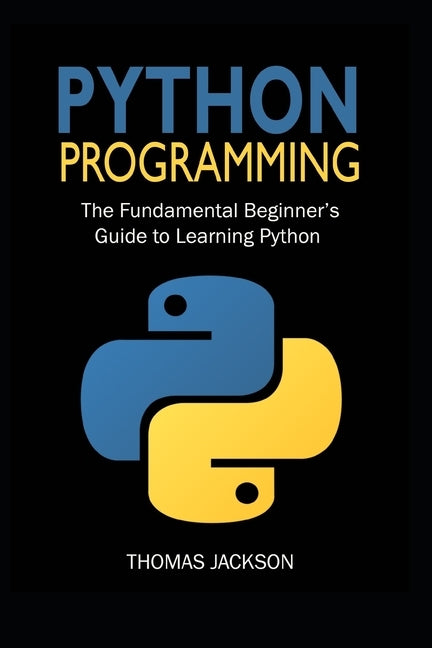 Python Programming: The Fundamental Beginner's Guide to Learning Python Paperback Independently Published