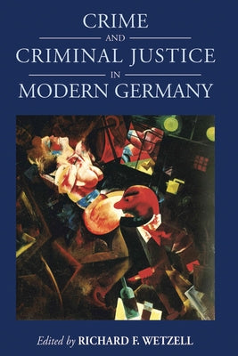 Crime and Criminal Justice in Modern Germany Paperback Berghahn Books