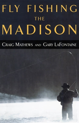 Fly Fishing the Madison Paperback Lyons Press