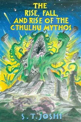 The Rise, Fall, and Rise of the Cthulhu Mythos Paperback Hippocampus Press