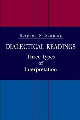 Dialectical Readings: Three Types of Interpretations Paperback Penn State University Press