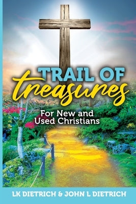 Trail of Treasures: For New and Used Christians Paperback Trilogy Christian Publishing