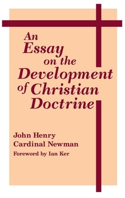 An Essay on the Development of Christian Doctrine Paperback University of Notre Dame Press