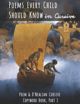 Poems Every Child Should Know in Cursive: Poem and D'Nealian Cursive Copywork Book, Part 1 Paperback Classical Charlotte Mason