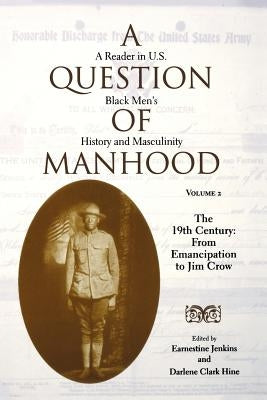A Question of Manhood: A Reader in U.S. Black Men's History and Masculinity Paperback Indiana University Press (Ips)