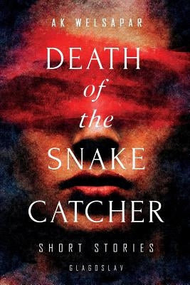 Death of the Snake Catcher: Short Stories Paperback Glagoslav Publications B.V.