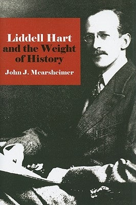 Liddell Hart and the Weight of History Paperback Cornell University Press
