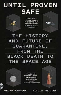 Until Proven Safe: The History and Future of Quarantine, from the Black Death to the Space Age Paperback Picador USA
