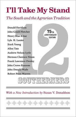 I'll Take My Stand: The South and the Agrarian Tradition (Anniversary) Paperback LSU Press