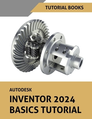Autodesk Inventor 2024 Basics Tutorial: (Colored) Paperback Kishore