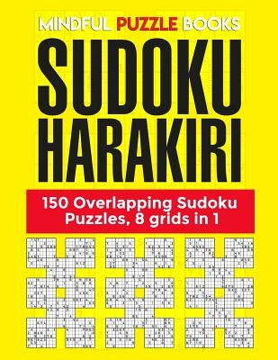 Sudoku Harakiri: 150 Overlapping Sudoku Puzzles, 8 grids in 1 Paperback Independently Published