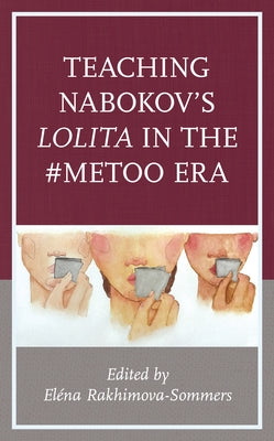 Teaching Nabokov's Lolita in the #Metoo Era Paperback Lexington Books