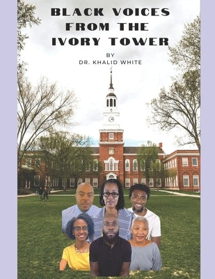 Black Voices From the Ivory Tower Paperback Independently Published
