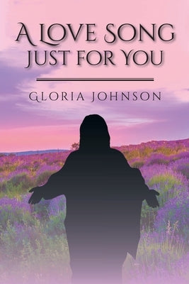 A Love Song Just for You Paperback Christian Faith Publishing, Inc.