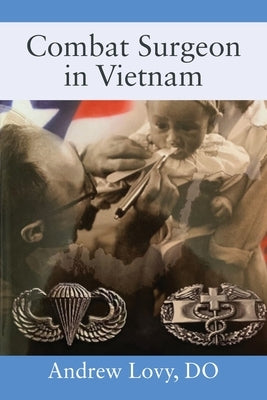 Combat Surgeon in Vietnam Paperback Outskirts Press