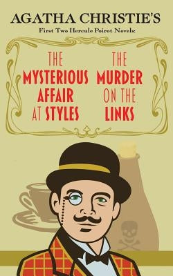 The Mysterious Affair at Styles and the Murder on the Links: Agatha Christie's First Two Hercule Poirot Novels Paperback Bankshott Books