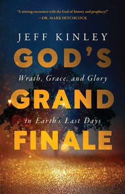 God's Grand Finale: Wrath, Grace, and Glory in Earth's Last Days Paperback Harvest Prophecy