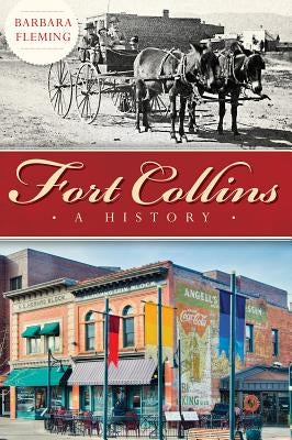 Fort Collins: A History Paperback History Press