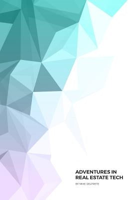 Adventures in Real Estate Tech Paperback Blurb