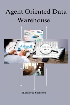 Agent oriented data warehouse Paperback Self Publisher