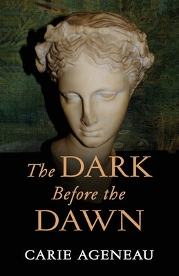The Dark Before the Dawn Carie Ageneau