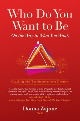 Who Do You Want to Be on the Way to What You Want?: Coaching with the Empowerment Dynamic Paperback Polaris Publishing