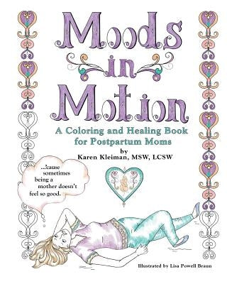 Moods in Motion: A coloring and healing book for postpartum moms Paperback Createspace Independent Publishing Platform