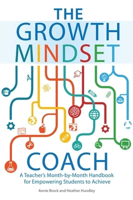 Growth Mindset Coach: A Teacher's Month-By-Month Handbook for Empowering Students to Achieve Paperback Bookpack Inc