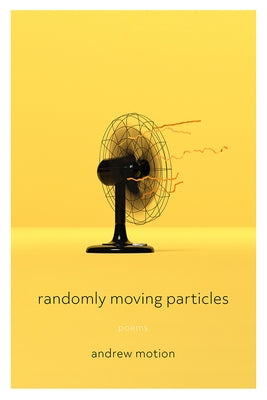 Randomly Moving Particles: Poems Paperback University of Pittsburgh Press