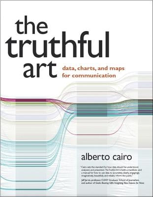 The Truthful Art: Data, Charts, and Maps for Communication Paperback New Riders Publishing