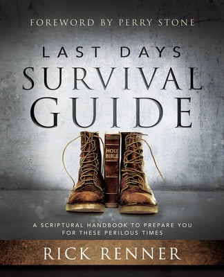 Last Days Survival Guide: A Scriptural Handbook to Prepare You for These Perilous Times Harrison House