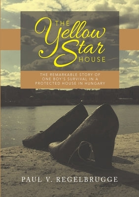The Yellow Star House: The Remarkable Story of One Boy's Survival in a Protected House in Hungary Paperback Lulu Publishing Services