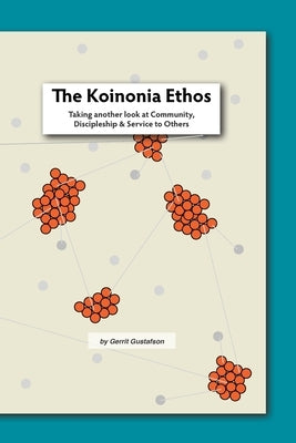 The Koinonia Ethos: Taking another look at Community, Discipleship and Service to others Paperback G235 Communications