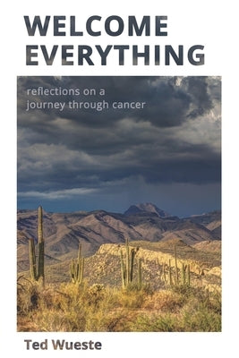 Welcome Everything: Reflections on a Journey through Cancer Paperback Tom Ashbrook