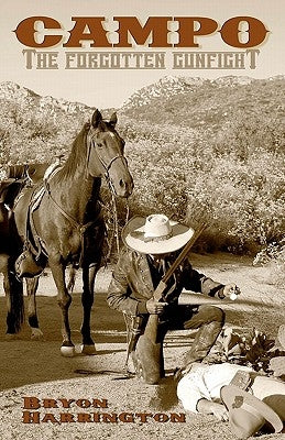 Campo, The forgotten Gunfight: The true story of the Campo gunfight that took place on december 4, 1875 Paperback Createspace Independent Publishing Platform