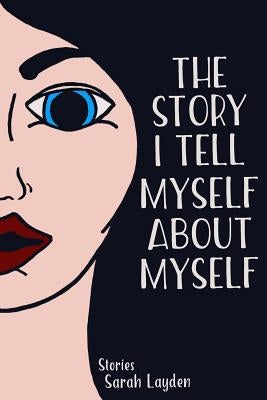 The Story I Tell Myself about Myself Paperback Sonder Press