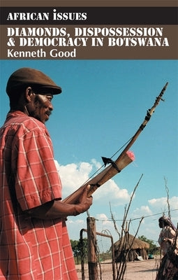 Diamonds, Dispossession and Democracy in Botswana Paperback James Currey