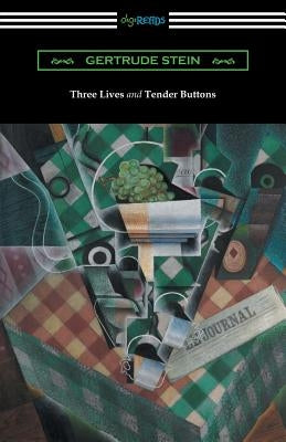 Three Lives and Tender Buttons Paperback Digireads.com