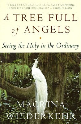 A Tree Full of Angels: Seeing the Holy in the Ordinary Paperback HarperOne